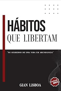 Livro Hábitos que Libertam: Os Segredos de uma Vida em Abundância