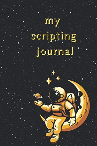 My scripting Journal: 6x9 journal notebook with 120 lined pages.best gift for astronaut lovers,kids,teens,college.