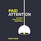 Paid Attention: Innovative Advertising for a Digital World by 