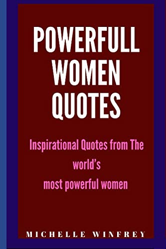 Women For Women Quotes Amazon.in: Buy Powerful Women Quotes: Inspirational Quotes From The World's  Most Powerful Women And Girls: 1 (Female, Feminist Power) Book Online At  Low Prices In India | Powerful Women Quotes: Inspirational Quotes