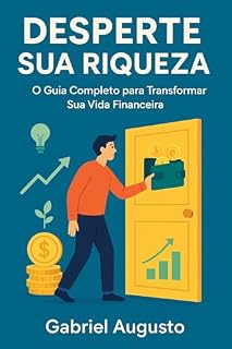 Livro Desperte sua riqueza: O guia completo para transformar sua vida financeira
