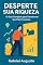 Livro Desperte sua riqueza: O guia completo para transformar sua vida financeira
