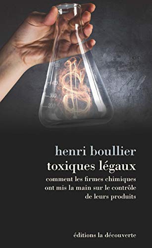 Toxiques légaux : Comment les firmes chimiques ont mis la main sur le contrôle de leurs produits by