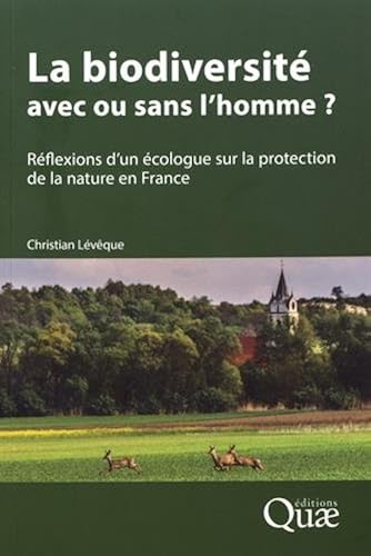 Download La biodiversité : avec ou sans l'homme ?: Réflexions d'un écologue sur la protection de la nature en France PDF
