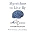 Algorithms to Live By: The Computer Science of Human Decisions