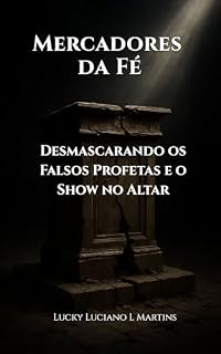Livro Mercadores da fé: Desmascarando os falsos profetas e o show no altar