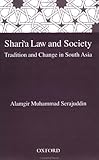 Shari‘a Law and Society: Tradition and Change in South Asia/Alamgir Muhammad Serajuddin