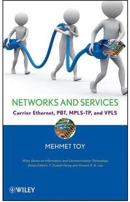 [(Networks and Services: Carrier Ethernet, PBT, MPLS-TP, and VPLS)] [by: Mehmet Toy]