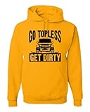Adult Go Topless Get Dirty Off Roading Sweatshirt Hoodie