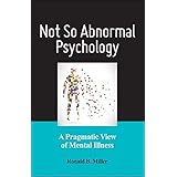 Not So Abnormal Psychology: A Pragmatic View of Mental Illness