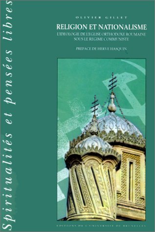 Religion et nationalisme: L'idéologie de l'Eglise orthodoxe roumaine sous le régime communiste ( by Olivier Gillet (Paperback)