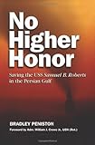 Book cover for No Higher Honor: Saving the USS Samuel B. Roberts in the Persian Gulf