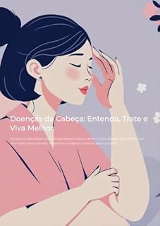 Livro Saúde da Cabeça: O Guia Completo para Entender, Prevenir e Tratar as Doenças que Afetam o Cérebro e o Couro Cabeludo