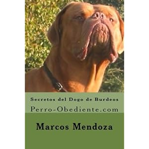 Secretos del Dogo de Burdeos: Perro-Obediente.com (Spanish Edition)