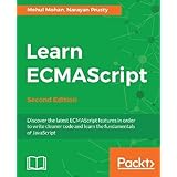 Learn ECMAScript - Second Edition: Discover the latest ECMAScript features in order to write cleaner code and learn the fundamentals of JavaScript