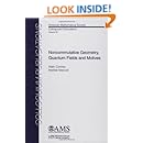 Noncommutative Geometry, Quantum Fields and Motives (Colloquium Publications)