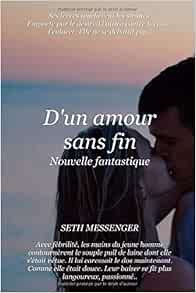 D Un Amour Sans Fin Nouvelle Fantastique French Edition Messenger Seth 9781090922618 Amazon Com Books D Un Amour Sans Fin Nouvelle Fantastique French Edition Messenger Seth 9781090922618 Amazon Com Books