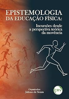 Livro Epistemologia da educação física: Incursões desde a perspectiva teórica da movência