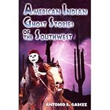 Front cover for the book American Indian Ghost Stories of the Southwest by Antonio R. Garcez