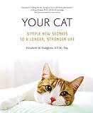 Your Cat: Simple New Secrets to a Longer, Stronger Life by Elizabeth M. Hodgkins