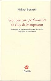 Sept portraits perfectionnés de Guy de Maupassant