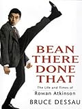 Image de Bean There Done That: The Life and Times of Roan Atkinson