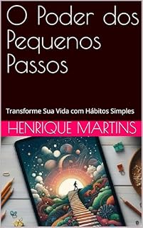 Livro O Poder dos Pequenos Passos: Transforme Sua Vida com Hábitos Simples