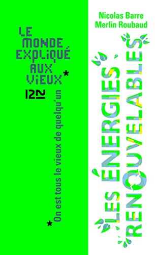 Le monde expliqué aux vieux : les énergies renouvelables (MONDE EXP VIEUX t. 4875) (French Edition by Nicolas BARRE