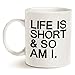 MAUAG Funny Quote Coffee Mug, Life Is Short and So Am I Best Christmas Gifts Cup White, 11 Oz