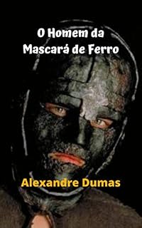 Livro O Homem da Mascará de Ferro: Um verdadeiro enigma, mistério, terror e um grande segredo, a máscara de ferro, história chocante.
