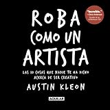 Roba como un artista / Steal Like an Artist (Spanish Edition)
