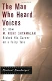 The Man Who Heard Voices: Or, How M. Night Shyamalan Risked His Career on a Fairy Tale by 