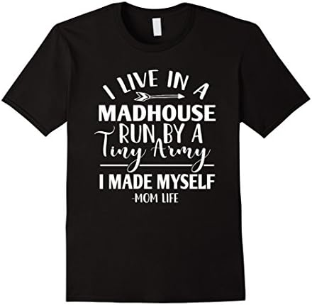 Womens I Live In A Madhouse Run By Tiny Army I Made Myself T