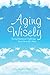 Aging Wisely: Facing Emotional Challenges from 50 to 85+ Years