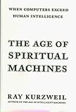 The Age of Spiritual Machines: When Computers Exceed Human Intelligence
