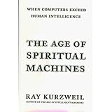 The Age of Spiritual Machines: When Computers Exceed Human Intelligence