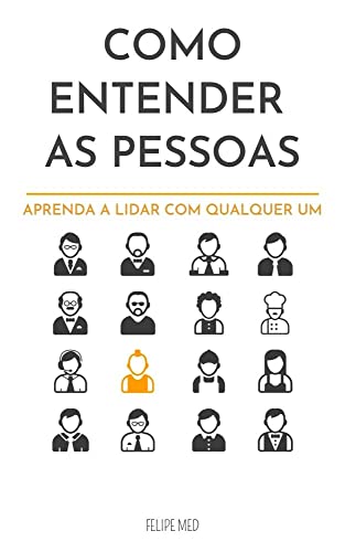Como Entender as Pessoas: Aprenda a lidar com Qualquer Um - eBook ...