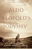 Aldo Leopold's Odyssey: Rediscovering the Author of A Sand County Almanac