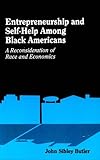 Entrepreneurship and Self-Help among Black Americans : A Reconsideration of Race and Economics, Butler, John Sibley, 0791407357