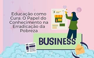 Livro Educação como Cura: O Papel do Conhecimento na Erradicação da Pobreza