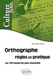 Orthographe - règles et pratique. Les 100 fautes les plus courantes (CULTURE FICHES) by 