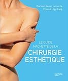 Image de Le Guide Hachette de la chirurgie esthÃ©tique (French Edition)