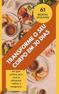 Livro Transforme seu Corpo em 30 Dias: Receitas Deliciosas para Emagrecer