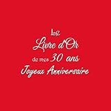Le Livre d'Or de mes 30 ans Joyeux Anniversaire: Livre d'Or Anniversaire 30 ans 21 x 21 cm Accessoir by Gliviu Livres