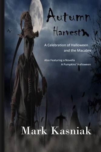 Autumn Harvest...: A Celebration of Halloween and the Macabre