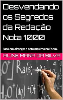 Desvendando os Segredos da Redação Nota 1000: Foco em alcançar a nota máxima no Enem.