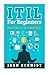ITIL For Beginners: Master ITIL In 15 Minutes!