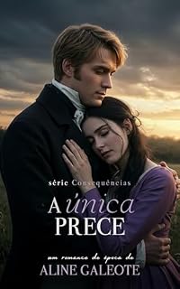 Livro A Única Prece (Consequências Livro 4)