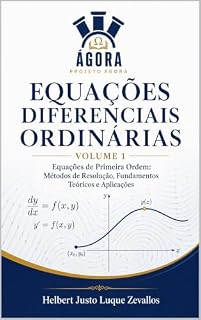 Livro Equações Diferenciais Ordinárias Volume 1: Equações de Primeira Ordem: Métodos de Resolução, Fundamentos Teóricos e Aplicações (Licenciatura em Matemática)