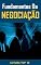 Livro Fundamentos Da Negociação: Ebook Fundamentos Da Negociação (Ganhar Dinheiro)
